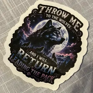Throw Me to the Wolves and I’ll Come Back Leading the Pack Decal