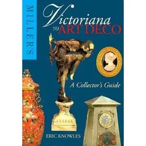 USED-Miller's Victoriana to Art Deco: A Collector's Guide by Eric Knowles (Hardcover)