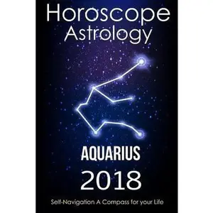 USED-Horoscope & Astrology 2018: Aquarius: Personal Horoscopes Astrology 2018 by Nostrada, Merlin (Paperback)