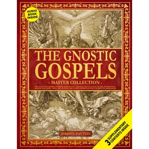 The Gnostic Gospels Master Collection: The Rejected Gospel of Mary Magdalene, Thomas, Truth, Judas, Peter, Philip, Pistis Sophia and More. Includes 22 ... and Gnostic Gospels Bible Collection) - Jeremy Payton - Paperback