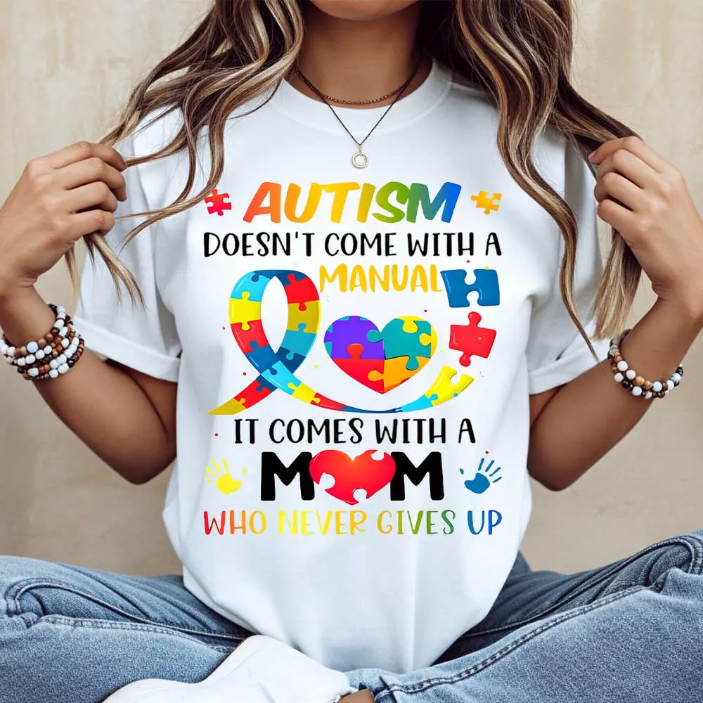 Autism Doesn't Come With A Manual It Comes With A Mom Who Never Gives Up Printed T-Shirt  Crew Neck Casual Wear For Autism Awareness And Motherhood Support