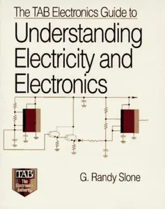 USED-The Tab Electronics Guide to Underdstanding Electricity and Electronics by G. Randy Slone (Paperback)