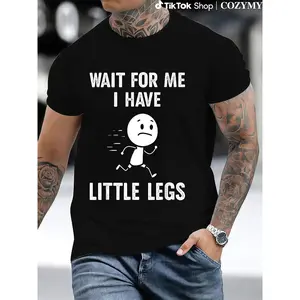 Funny Short Legs Jokes Memes Wait for Me, I Have Little T-Shirt
