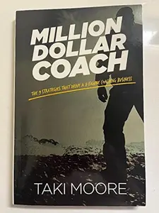 USED-Million Dollar Coach: The 9 Strategies That Drive A 7-Figure Coaching Business by Taki Moore (Paperback)