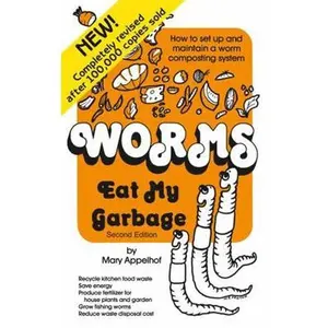 USED-Worms Eat My Garbage: How to Set Up and Maintain a Worm Composting System, 2nd Edition by Mary Appelhof (Paperback)