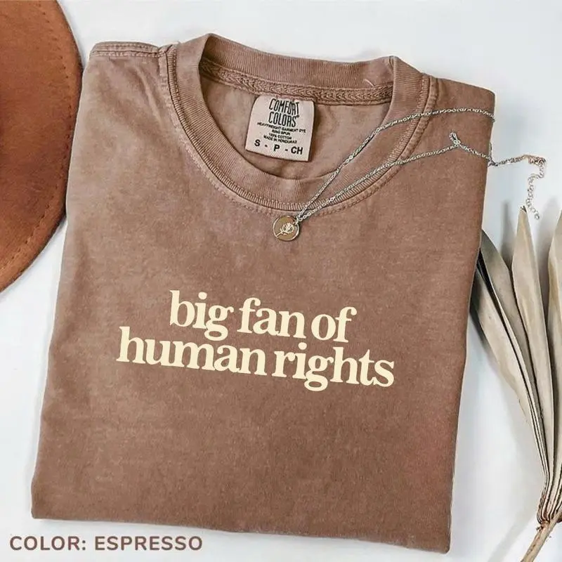 Comfort Colors Big Fan of Human Rights Minimalist Tee, No Human is Illegal T-Shirt, Radicalized by Decency Retro Graphic Tee for Empathy Womenswear