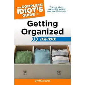 USED-The Complete Idiot's Guide to Getting Organized Fast-Track by Cynthia Ewer (Paperback)