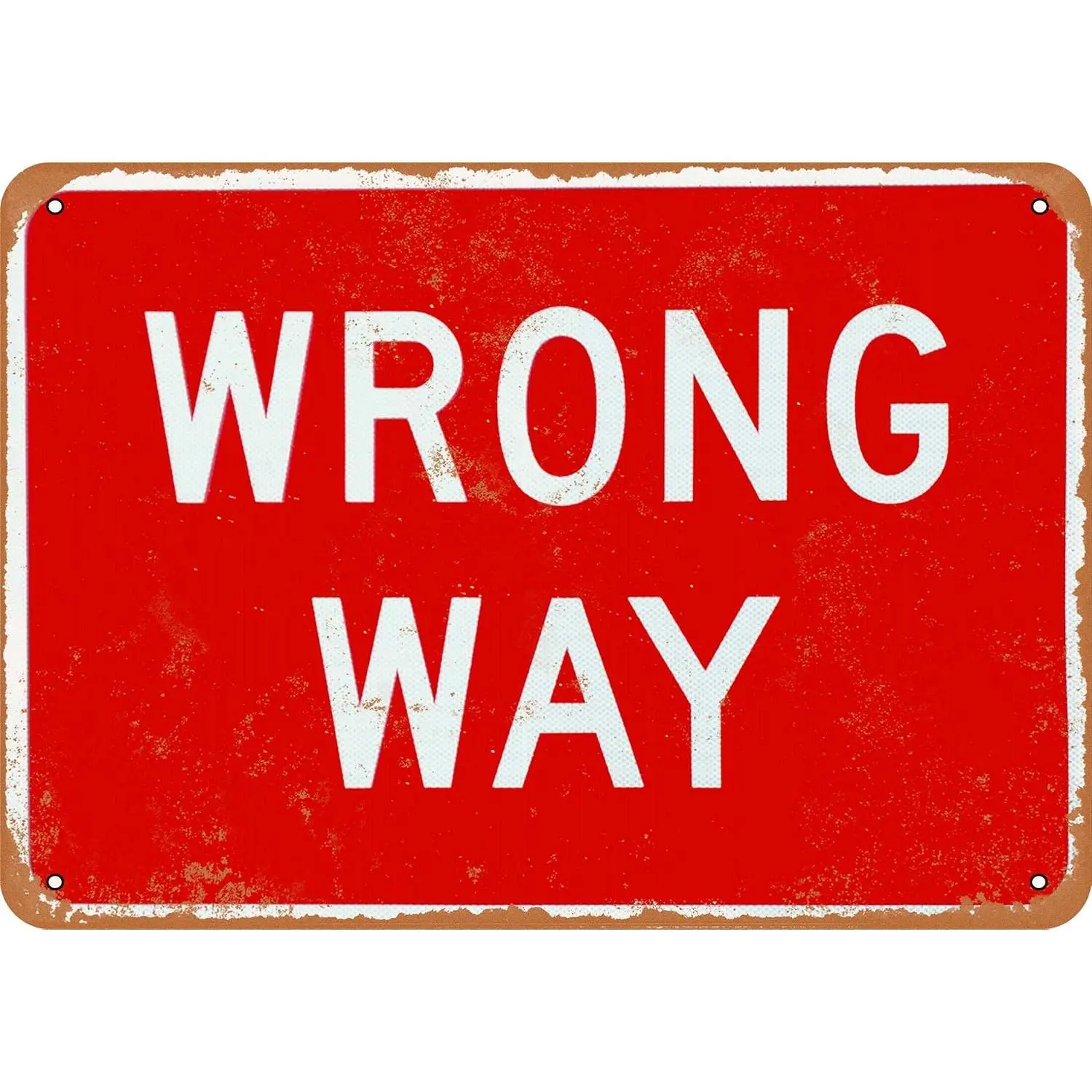 10 x 14 METAL SIGN - Wrong Way - Vintage Rusty Look