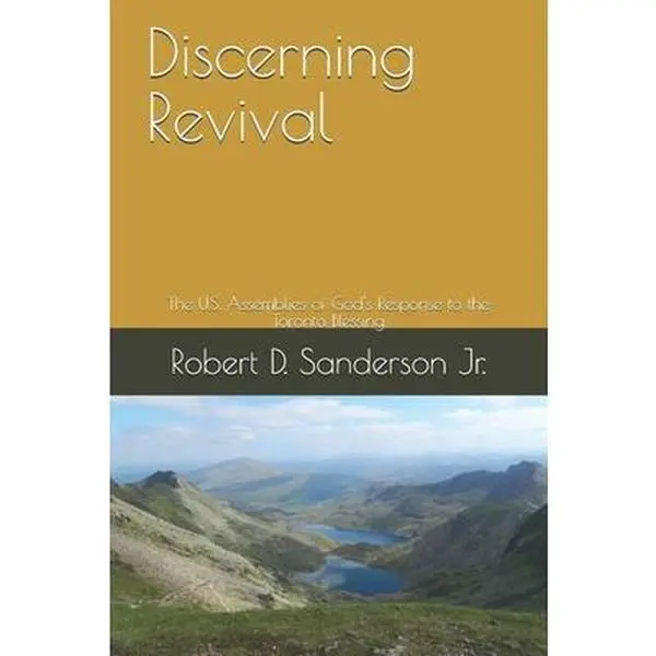 USED-Discerning Revival: The U.S. Assemblies of God Leadership's Response to the Toronto Blessing by Sanderson Jr, Robert D. (Paperback)