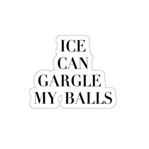 Ice Can Gargle My Balls Sticker, Anti Ice, Anti Trump, Funny Political Sticker , Car Decal, Laptop Decal , Water Bottle Stickers