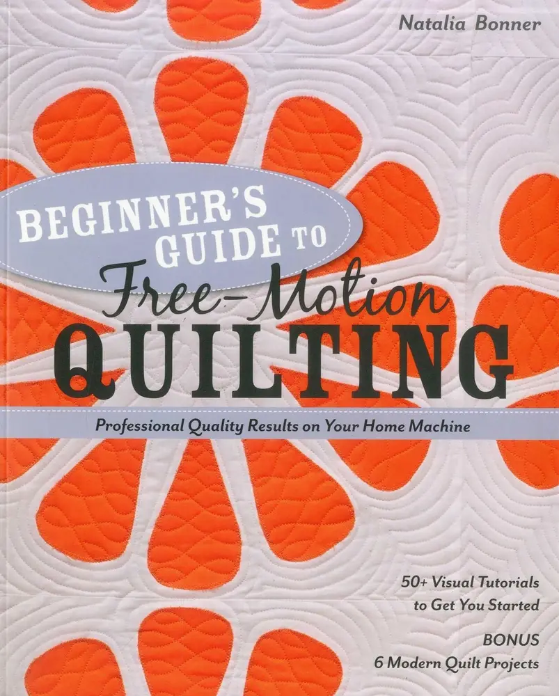 USED Book - Beginner's Guide to Free-Motion Quilting: 50+ Visual Tutorials to Get You Started - Professional Quality Results on Your Home Machine by Bonner, Natalia Whiting (Paperback) - english