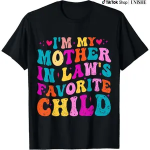 100%cotton I'm My Mother In Law's Favorite Child Funny Groovy Men Women T-Shirt
