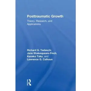 USED-Posttraumatic Growth: Theory, Research, and Applications by Taku, Kanako (Hardcover)