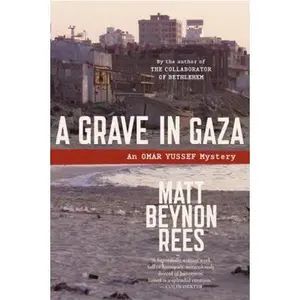 USED-A Grave in Gaza (Omar Yussef Mysteries) by Matt Beynon Rees (Paperback)