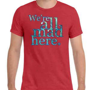 All Mad Here Tee (Muscle Cut)