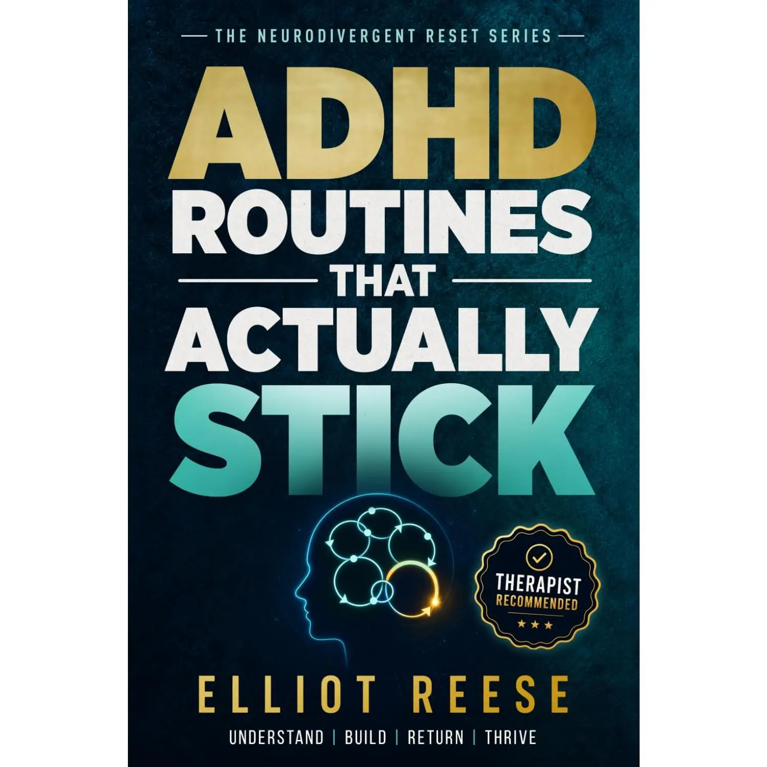 ADHD Routines That Actually Stick: How to Build Daily Structure, Overcome Executive Dysfunction, and Stay Consistent Even When Motivation and Follow-Through Feel Impossible