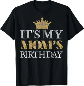 100% Cotton Unisex It's My Mom's Birthday Party Family Celebrate Birthday T-Shirt