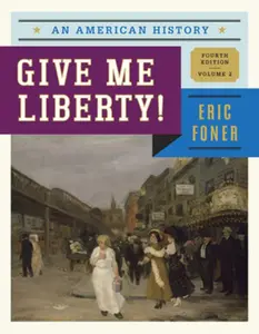 USED-Give Me Liberty!: An American History (Fourth Edition) (Vol. 2) by Eric Foner (Paperback)