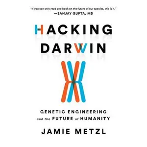 USED-Hacking Darwin: Genetic Engineering and the Future of Humanity by Metzl, Jamie (Paperback)