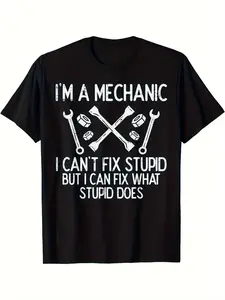 Men's "I'm A Mechanic Can't Fix Stupid" Funny Mechanic T-Shirt Soft Durable Cotton All-Season Essential Gift for Mechanics - Menswear