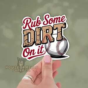 Rub Some Dirt On It Baseball Sticker- Coach or Player Helmet Decal
