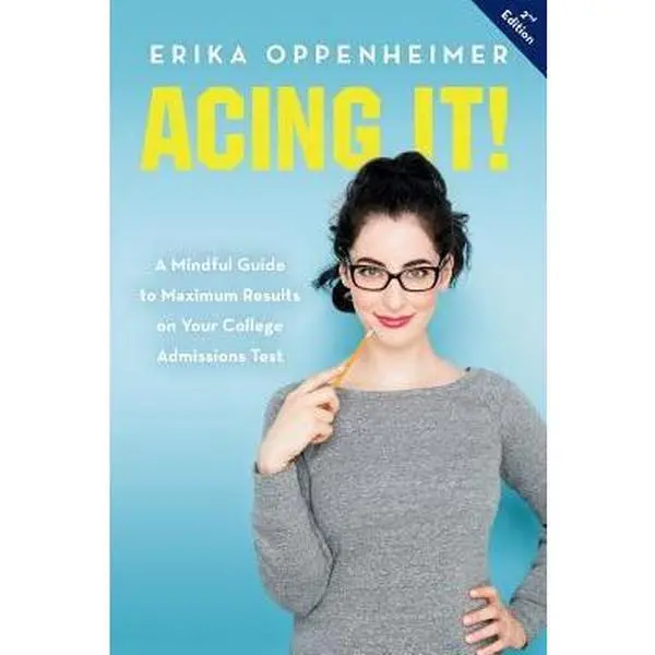 USED-Acing It!: A Mindful Guide to Maximum Results on Your College Admissions Test by Oppenheimer, Erika (Paperback)