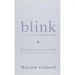 USED-Blink: Inteligencia intuitiva, Por que sabemos la sabemos la verdad en dos segundos by Malcolm Gladwell (Paperback)