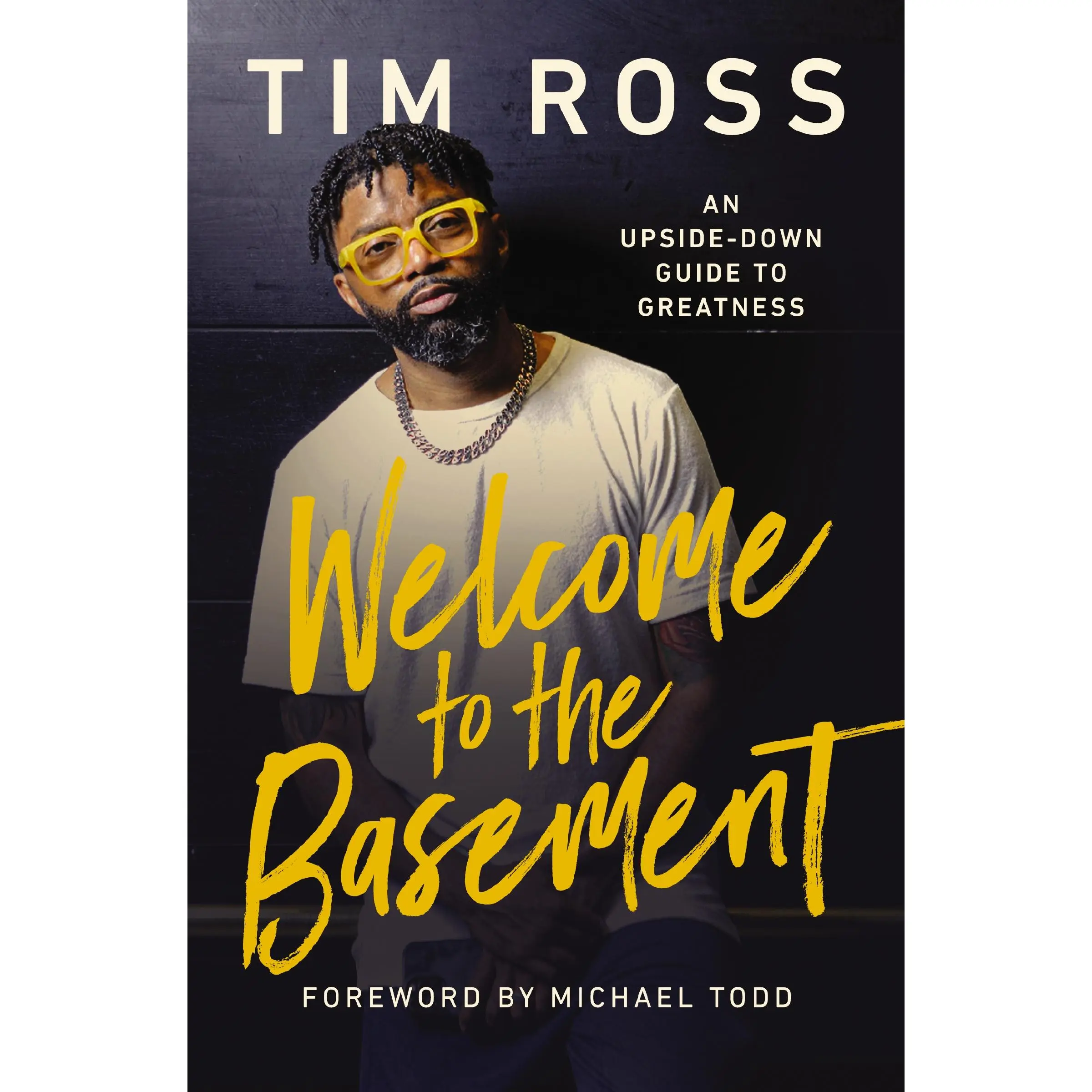 Welcome to the Basement: An Upside-Down Guide to Greatness by Tim Ross [Hardback Book]