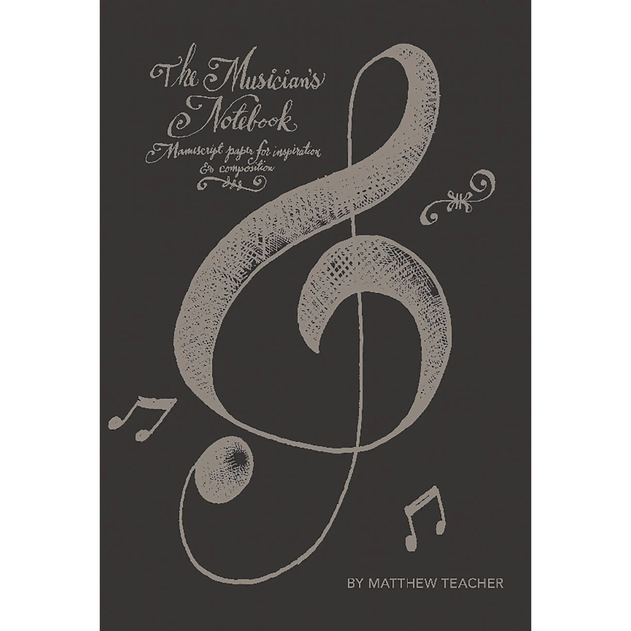 The Musician's Notebook by Matthew Teacher [Paperback Book]