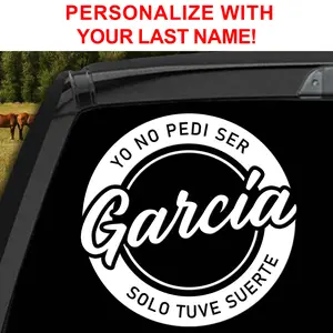Apellido Decal Stickers para carros calcomania personalizada con apellido Last Name Personalized Decal in Spanish Yo no Pedi ser Gomez Solo Tuve Suerte