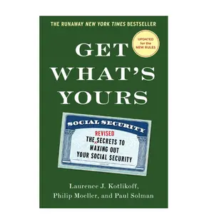 Get What's Yours - Revised & Updated: The Secrets to Maxing Out Your Social Security