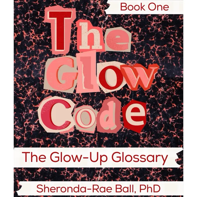 The Glow Code: Glow Up Glossary BOOK ONE