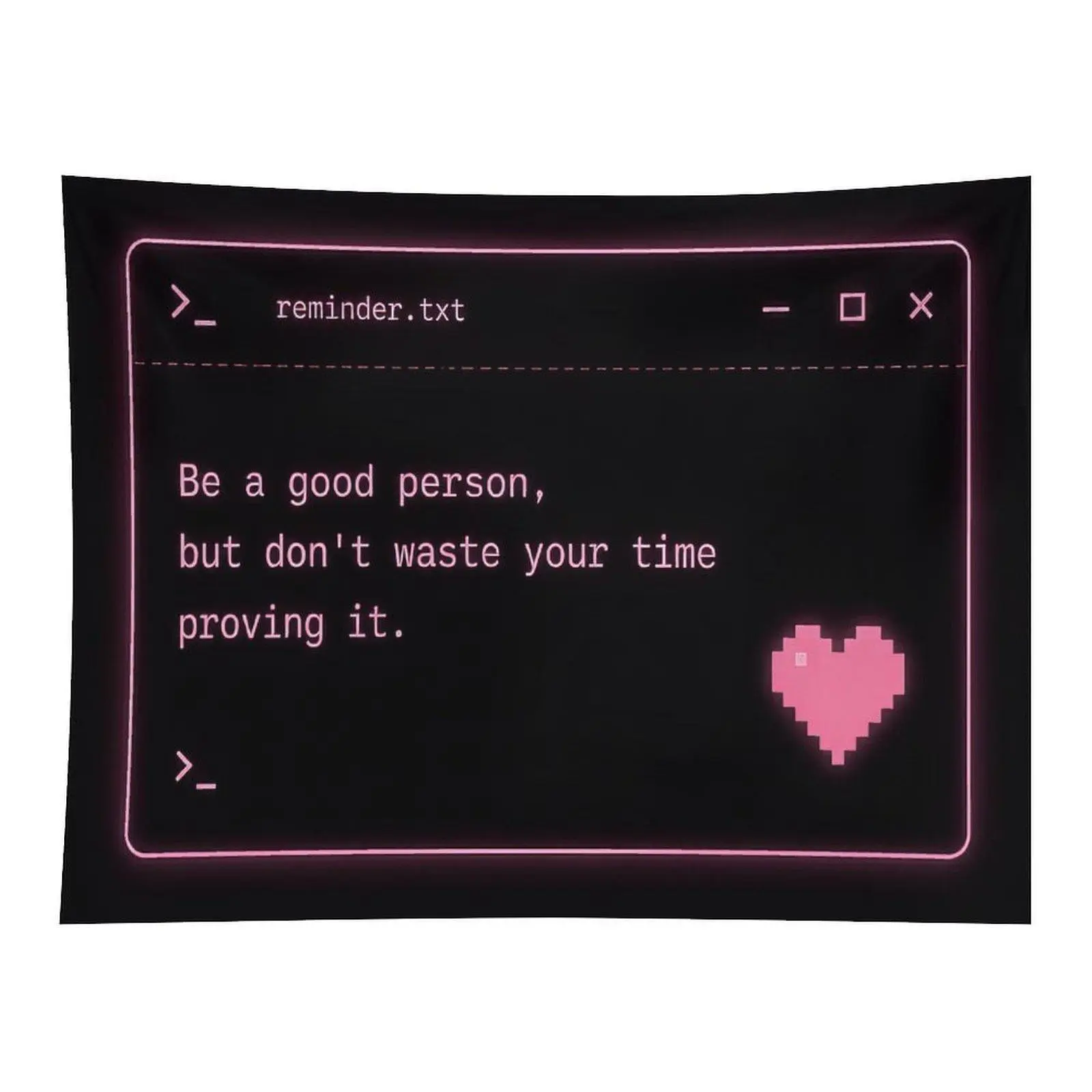 Neon Computer Window Reminder Quote Be A Good Person But Don't Waste Your Time Proving It Pixel Heart Aesthetic Wall Art