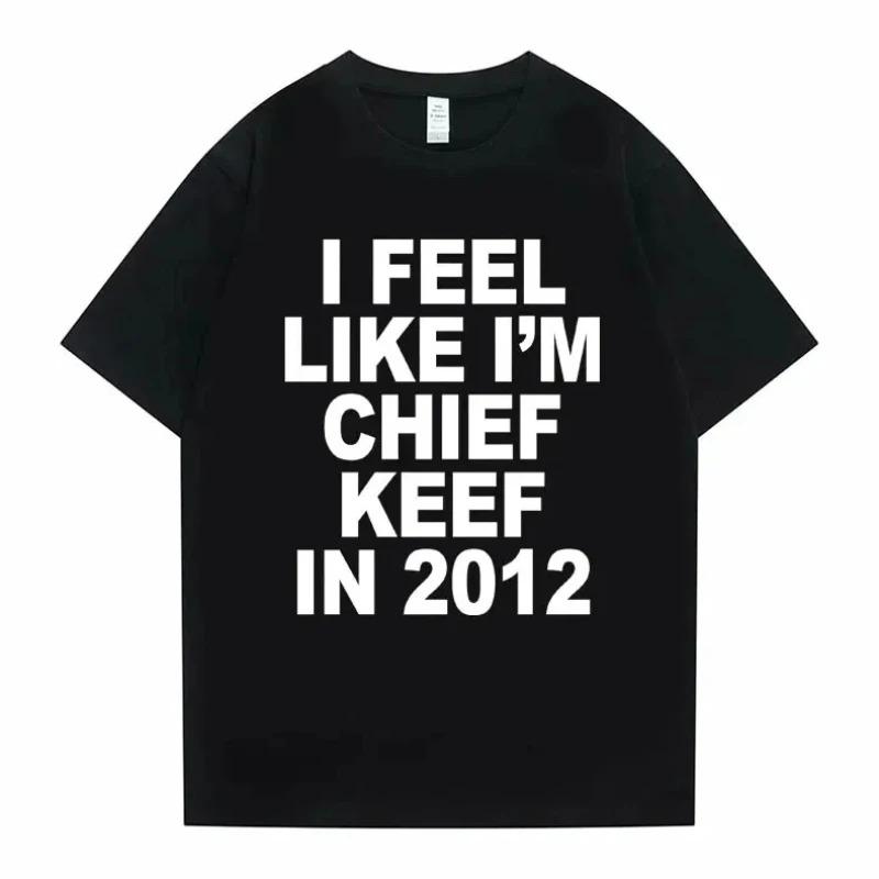 Vintage I Feel Like I'm Chief Keef In 2012 Viral Meme Men's Oversized Graphic T-Shirt | Retro 2010s Drill Rap Hip Hop Chief Keef Fan Streetwear Bootleg Novelty Gift Tee