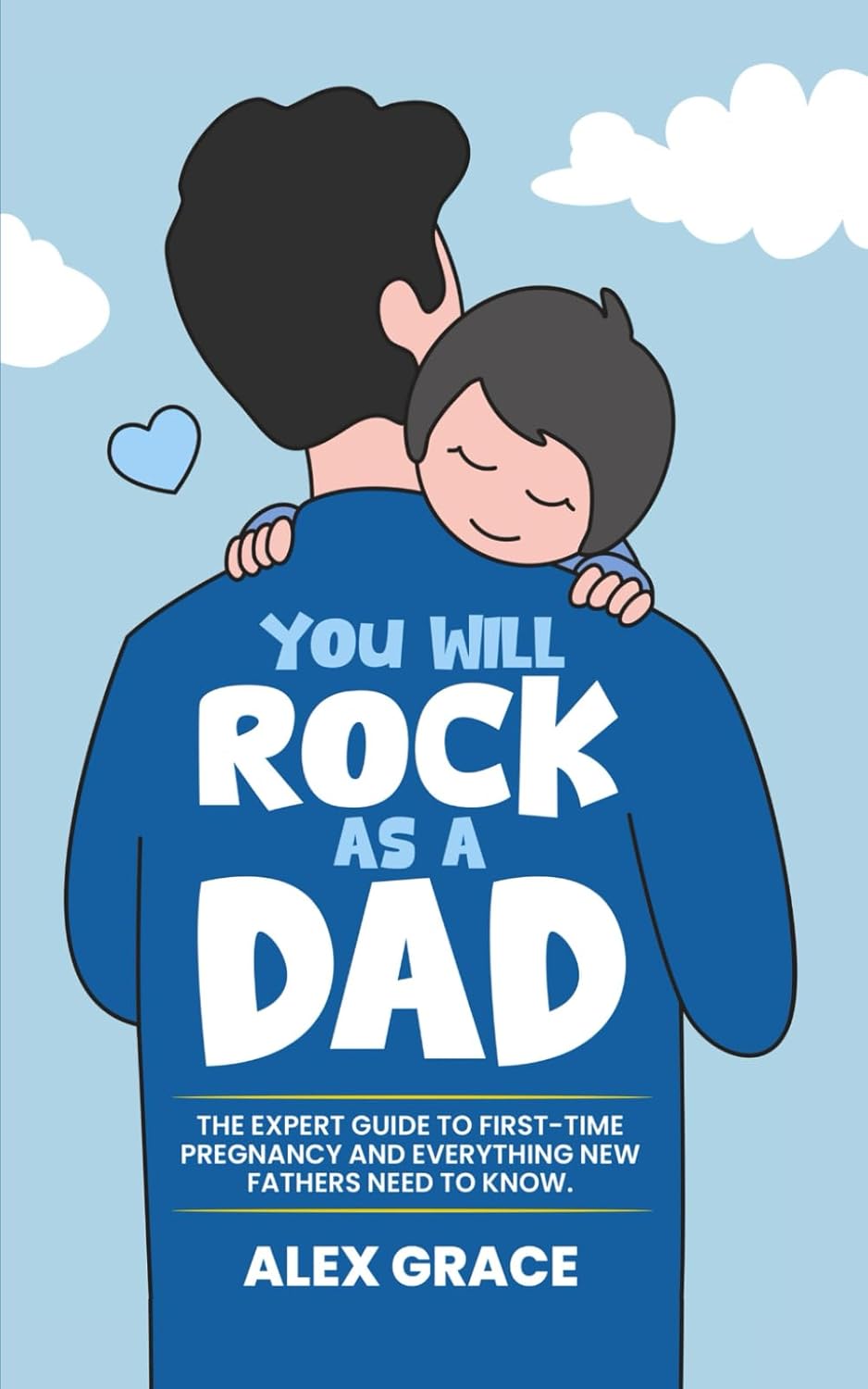 You Will Rock As a Dad!: The Expert Guide to First-Time Pregnancy and Everything New Fathers Need to Know Paperback – November 27, 2022 You Will Rock As a Dad!: The Expert Guide to First-Time Pregnancy and Everything New Fathers Need to Know Paperback – November 27, 2022