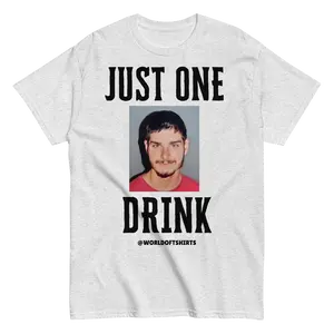 'Just One Drink' Unisex Tee