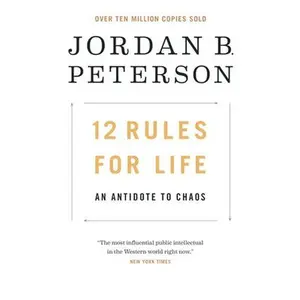 12 Rules for Life: An Antidote to Chaos -- Jordan B. Peterson - Hardcover