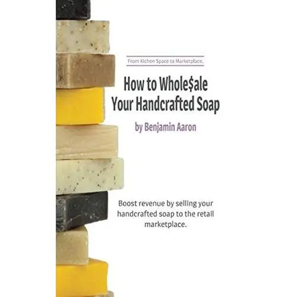USED-How to Wholesale Your Handcrafted Soap: From Kitchen Space to Marketplace by Benjamin Aaron (Paperback)