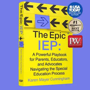 The Epic IEP: A Powerful Playbook for Parents, Educators, and Advocates Navigating the Special Education Process