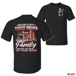Behind Every Truck Driver T-Shirt, Family Waiting For Him To Come Home Graphic Tee, Truck Driver Family Back Print Shirt, Blue Collar Love & Pride Apparel, Gift for Truck Drivers or Trucker Families