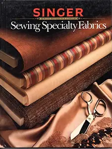USED-Sewing Specialty Fabrics (Singer Sewing Reference Library) by Singer Sewing (Hardcover)