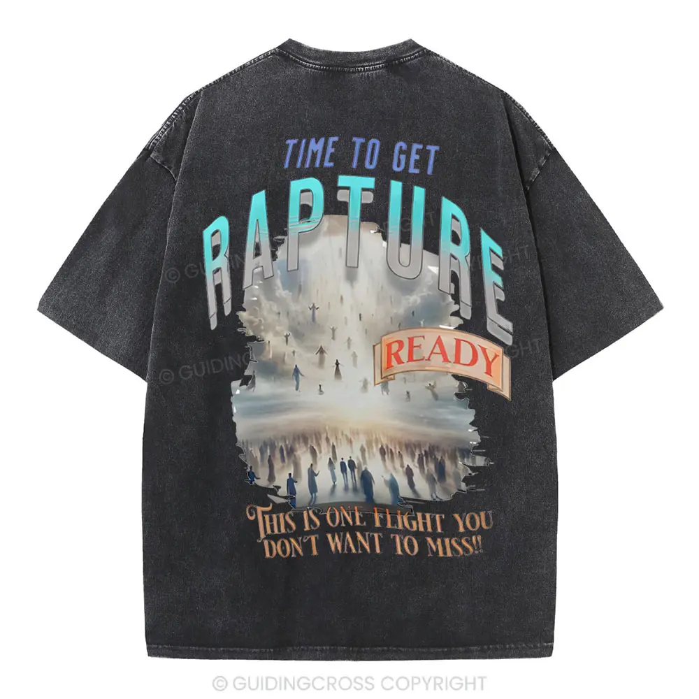 Time To Get Rapture Christian Washed T-Shirt , Oversized 5XL Christian Apparel, Christian Clothing, Distressed Style, Classic All-Day Comfort Shirt