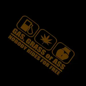 No Free Ride Gas, Grass or Ass Weed Fun Vinyl Decal Sticker UV & Waterproof Bumper Window Laptop Automotive Water Bottle Gift accessories – BROWN 8"