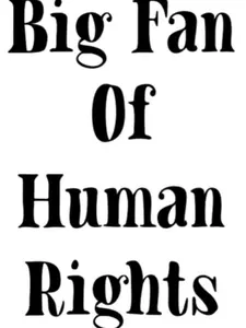 Big Fan Of Human Rights Decal/Sticker, Permanent Vinyl, For Windows, Mirrors, Cups, Cars, Any Smooth, Shiny Surface, Decoration Decorative vinyl,