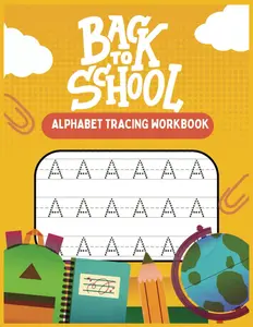 Back to School Alphabet Tracing Workbook: Perfect for Learning ABCs and Boosting Handwriting Skills