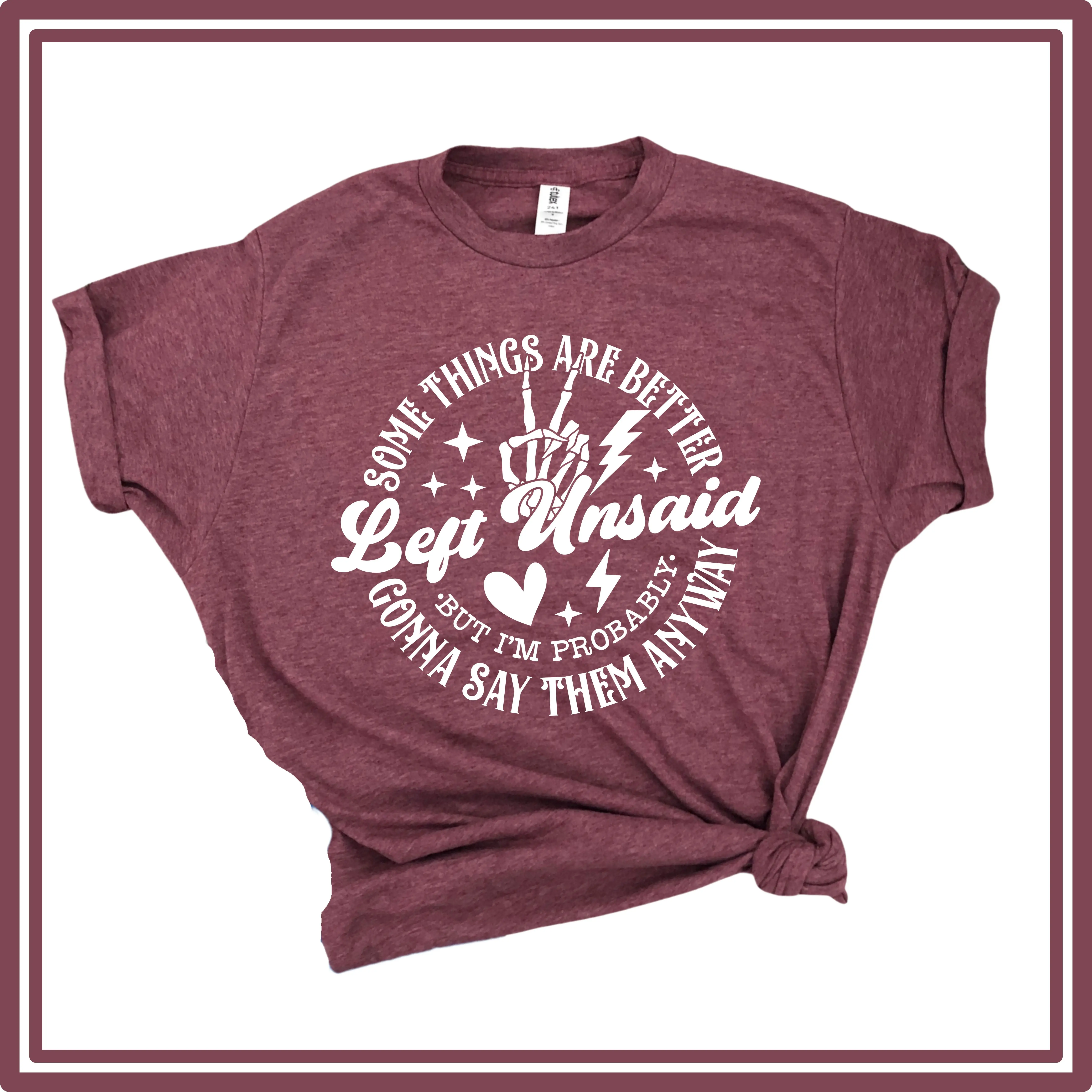 Some Things Are Better Left Unsaid Graphic Tee Fit Fashion