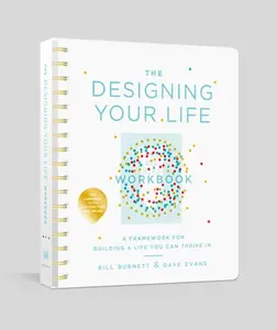 The Designing Your Life Workbook: A Framework for Building a Life You Can Thrive in -- Bill Burnett - Other