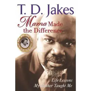USED-Mama Made the Difference by T. D. Jakes (Hardcover)