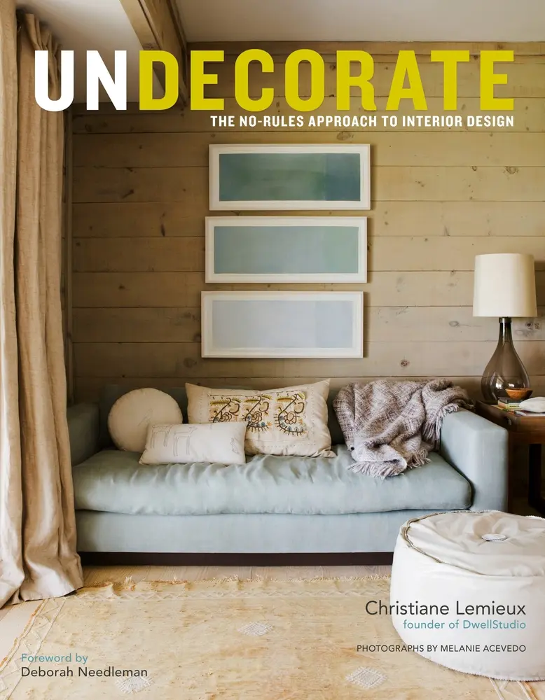 USED-Undecorate: The No-Rules Approach to Interior Design by LeMieux, Christiane (Hardcover)