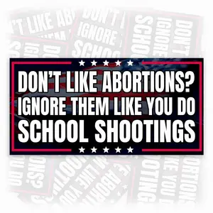 Don’t Like Abortions Ignore Them – Political Quote Bumper Sticker USA Flag Justice Waterproof Car Truck Decoration YSZ